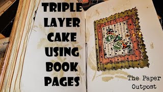 TRIPLE LAYER CAKE IDEA USING BOOK PAGES for Junk Journal Makers for Beginners! The Paper Outpost! :)