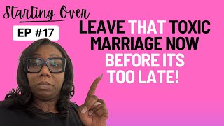 Separating from TOXIC Marriage or Relationship: Leave That TOXIC MARRIAGE NOW Before it's too late!