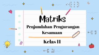 Penjumlahan Pengurangan dan Kesamaan Matriks | Kelas 11