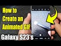 Galaxy S23's: How to Create an Animated GIF