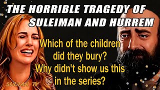 The terrible tragedy of Suleiman and Hurrem, which we were not shown in the series