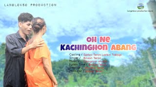 OH NE KACHINGHON ABANG Official music video || Sarkoi Teron \u0026 Larbin Tokbipi || LANGLOKSO PRODUCTION