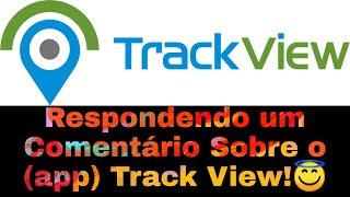 RESPONDENDO, UM COMENTÁRÍO, SOBRE O 😱APP... (TRACK VIEW)😊👏🏻😇😁🙈😸😇💚