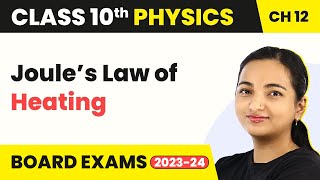 Class 10 Physics Chapter 12 | Electricity - Joule’s Law of Heating