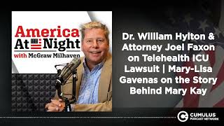Dr. William Hylton & Attorney Joel Faxon on Telehealth ICU Lawsuit | Mary-Lisa Gavenas on the...