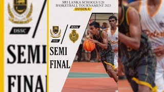 D.S.Senanayake College vs Royal College | U20 Schools Basketball 2023 | Division A - Semi-Final