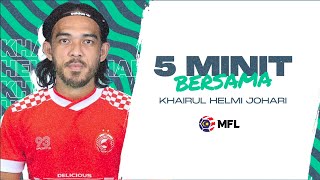 5 Minit Bersama... Khairul Helmi Johari (Kelantan FC)