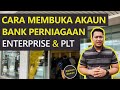 Cara Membuka Akaun Bank Perniagaan Enterprise dan PLT