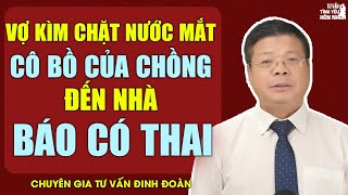 Cửa Sổ Tình Yêu : Vợ Kìm Chặt Nước Mắt Khi Cô Bồ Của Chồng Đến Nhà Báo Có Bầu | Đinh Đoàn Tư Vấn