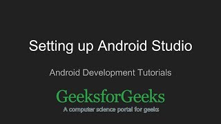 Android Development Tutorials | Setting up the Android Studio | GeeksforGeeks