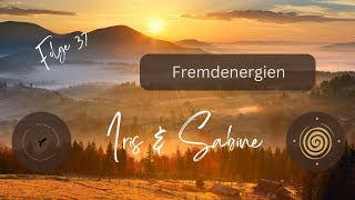 FREMDENERGIEN Iris & Sabine #37 Schamanismus Medialität Ganzheitlichkeit