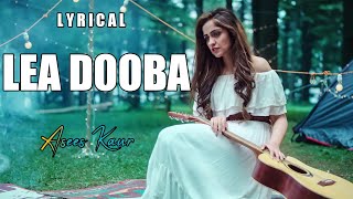 Lea Dooba (Lyrical)Asees Kaur||Siddhart Malhotra||Rakul Preet Singh||A DM Lyrics||Latest hindi Songs