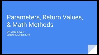 Parameters, Return Values, & Math Methods