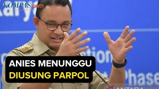 [FULL] Anies Tunggu Pinangan Parpol untuk Pencapresan