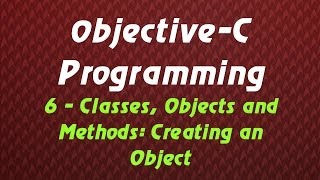 Objective C Programming - Tutorial 6 - Classes, Objects and Methods: Creating an Object