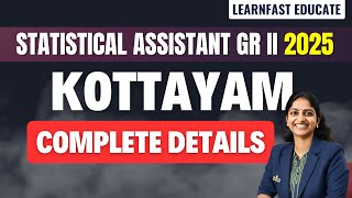 KOTTAYAM | STATISTICAL ASSISTANT GR II 2025 | COMPLETE DETAILS | KERALA PSC | LearnFast Educate