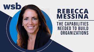 Rebecca Messina on the Capabilities Needed to Build Organizations - Washington Speakers Bureau