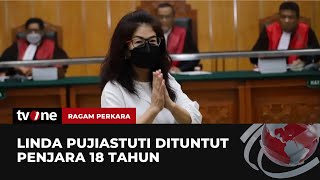 Linda Pujiastuti Dituntut 18 Tahun oleh JPU | Ragam Perkara tvOne