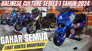 WOW 😱 SERI 1 SUDAH BEGINI KONTES MODIF MOTOR BALINESE CULTURE 2024 | 3835info