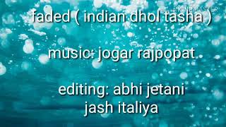 Faded (indian dhol-tasha) - A.j.king
