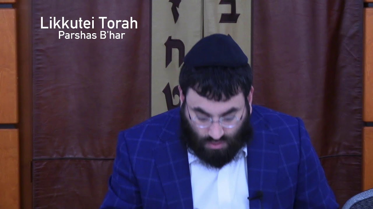 Parshas B'har | Likkutei Torah| Part 1-Rabbi Shloimy Greenwald ד״ה כי ...