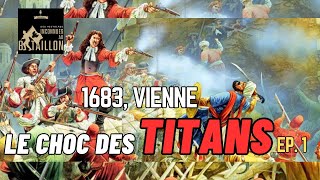 LE SIÈGE ET LA BATAILLE DE VIENNE DE 1683 EP1