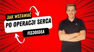 ❤️JAK BEZPIECZNIE WSTAWAĆ PO OPERACJI SERCA? (ZABIEG KARDIOCHIRURGICZNY)❤️