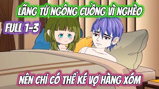 Lãng Tử Ngông Cuồng Vì Nghèo Chỉ Có Thể Ké Vợ Hàng Xóm | KK VietSub