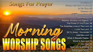 Best Morning Worship Songs For Prayers 2024 Top 100 Praise And Worship
