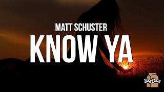 Matt Schuster - Know Ya (Lyrics)