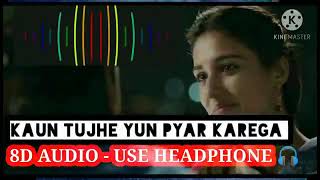 Kaun Tujhe 8D Audio - Dhoni | Kaun Tujhe Yun Pyaar karega 8D song #Dhoni The Untold story
