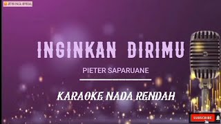 Pieter Saparuane - Inginkan Dirimu ( Karaoke Nada Rendah )