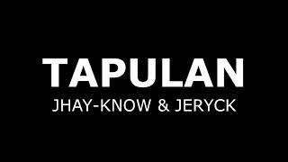 Jhay-know \u0026 Jeryck - Tapulan