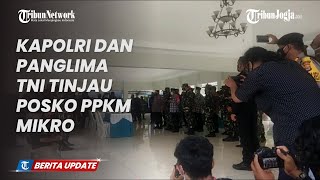 KAPOLRI DAN PANGLIMA TNI TINJAU POSKO PPKM MIKRO DI MAGUWOHARJO