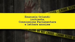CRIMINI E CRIMINOLOGIA. Emanuela Orlandi: inchieste, Commissione e lettera anonime