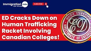 Human Trafficking Racket Exposed: ED Investigates Canadian Colleges Sending Indians to the US