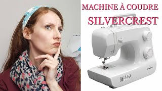 SilverCrest, la machine à coudre de Lidl : Alors ? Bien ou pas Bien ? Unboxing et prise en main