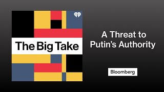 An Armed Uprising Punctures Putin’s Aura of Invincibility | The Big Take