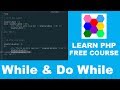 Learn PHP - Part 11 | While And Do While Loop