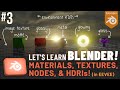 Let's Learn Blender! #3: Materials, Textures, Nodes, & HDRI's!