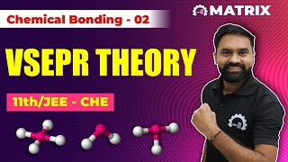 VSEPR THEORY | Chemical Bonding Lec. 2 Class 11/JEE/NEET Chemistry - Matrix Sikar