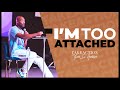 I'm Too Attached | Pastor Keion Henderson