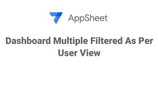 AppSheet Multiple Filtered Dashboard As Per User Settings and Export To CSV