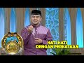 Hati-Hati Dengan Perkataan, Karena Nanti Kita Akan Dimintai Pertanggung Jawaban - Siraman Qolbu