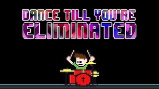 Dance Till You're Eliminated (Drum Cover) -- The8BitDrummer