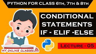 Python for class 7th | conditional statements | if else condition | Lecture - 05