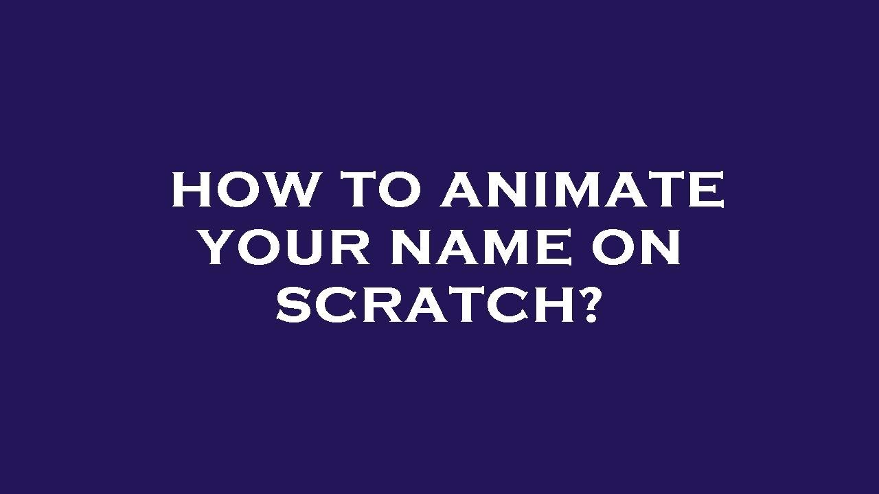 How To Animate Your Name On Scratch Youtube