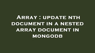Array : update nth document in a nested array document in mongodb