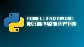 Python Programming – Episode 4 | If Else Explained (Make Your Program Think)