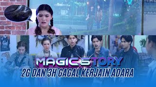 Kegagalan yang Terulang! Adara Aman dari Kejahilan 2G \u0026 3H | Magic5tory - Episode 673